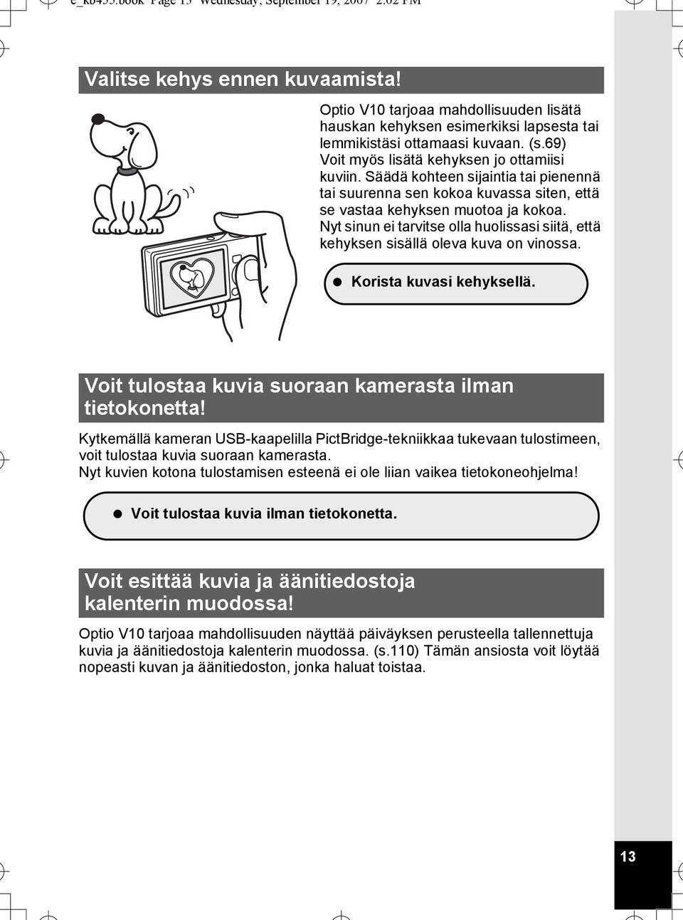 Säädä kohteen sijaintia tai pienennä tai suurenna sen kokoa kuvassa siten, että se vastaa kehyksen muotoa ja kokoa.