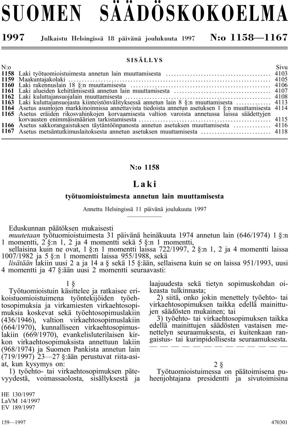 .. 4108 1163 Laki kuluttajansuojasta kiinteistönvälityksessä annetun lain 8 :n muuttamisesta.