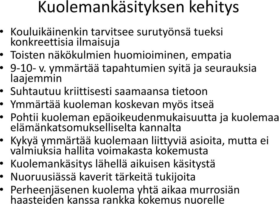epäoikeudenmukaisuutta ja kuolemaa elämänkatsomukselliselta kannalta Kykyä ymmärtää kuolemaan liittyviä asioita, mutta ei valmiuksia hallita voimakasta
