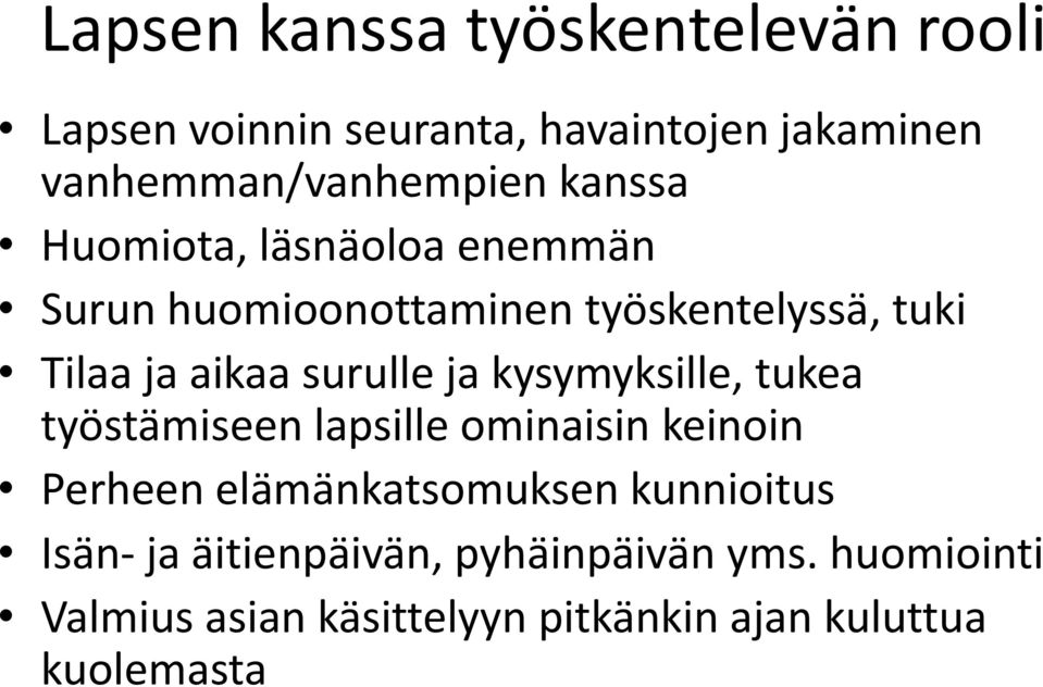 ja kysymyksille, tukea työstämiseen lapsille ominaisin keinoin Perheen elämänkatsomuksen kunnioitus