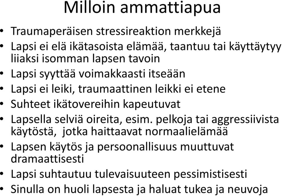 kapeutuvat Lapsella selviä oireita, esim.