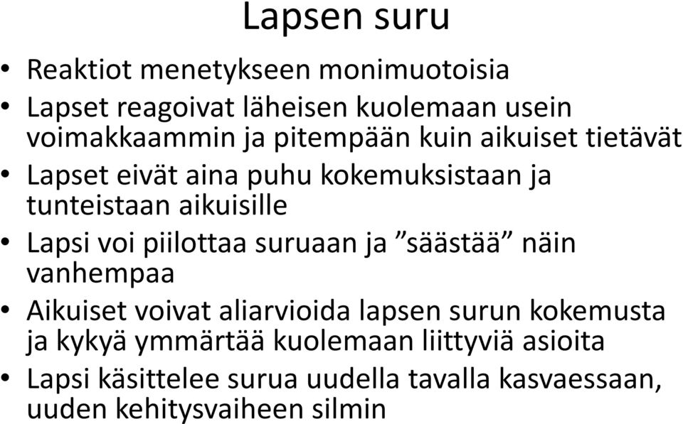 piilottaa suruaan ja säästää näin vanhempaa Aikuiset voivat aliarvioida lapsen surun kokemusta ja kykyä