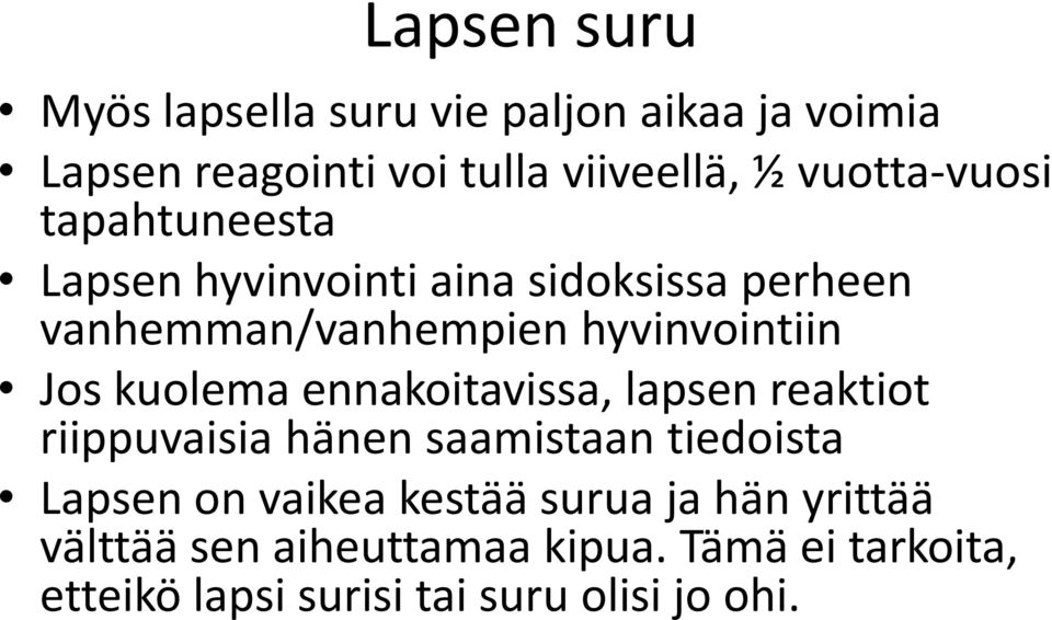 Jos kuolema ennakoitavissa, lapsen reaktiot riippuvaisia hänen saamistaan tiedoista Lapsen on vaikea