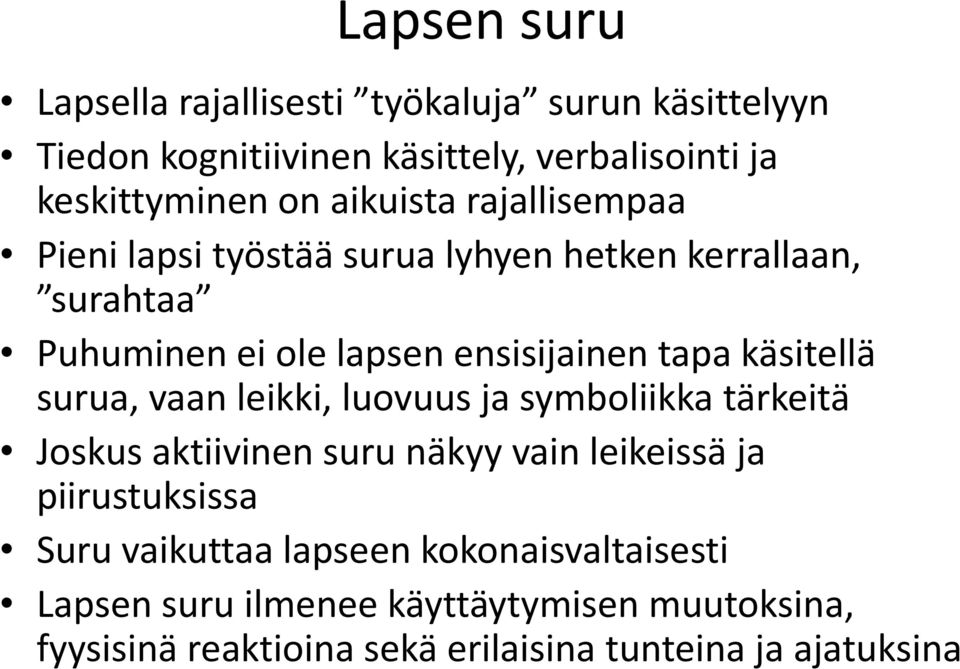 käsitellä surua, vaan leikki, luovuus ja symboliikka tärkeitä Joskus aktiivinen suru näkyy vain leikeissä ja piirustuksissa Suru