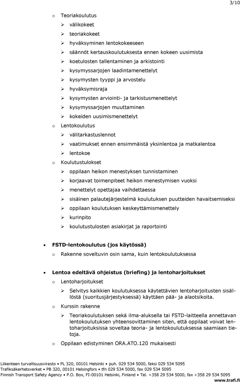 yksinlenta ja matkalenta lentke Kulutustulkset ppilaan heikn menestyksen tunnistaminen krjaavat timenpiteet heikn menestymisen vuksi menettelyt pettajaa vaihdettaessa sisäinen palautejärjestelmä