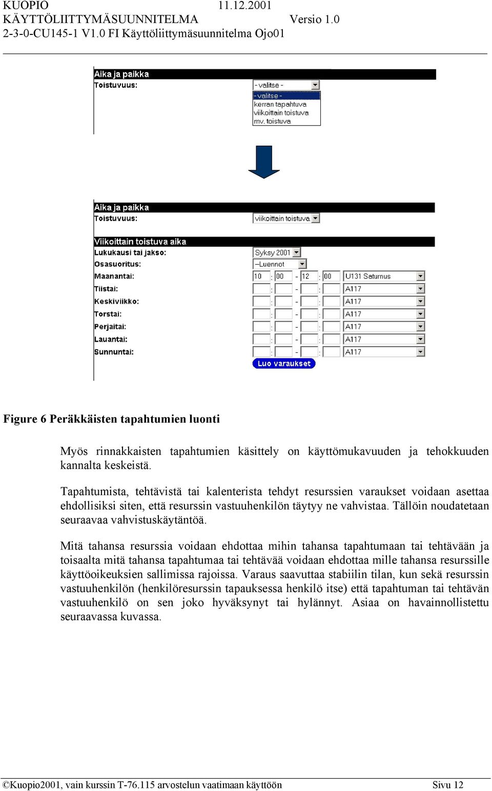 Tällöin noudatetaan seuraavaa vahvistuskäytäntöä.