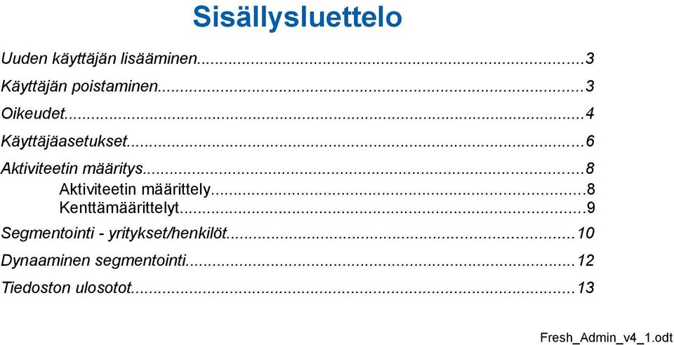 ..8 Aktiviteetin määrittely...8 Kenttämäärittelyt.