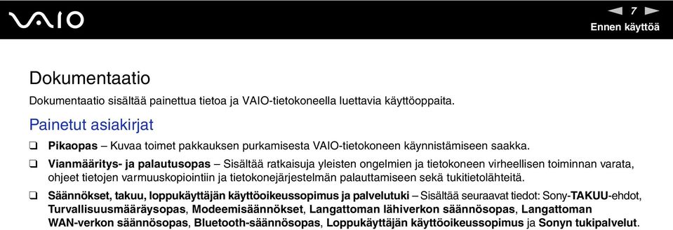 Vianmääritys- ja palautusopas Sisältää ratkaisuja yleisten ongelmien ja tietokoneen virheellisen toiminnan varata, ohjeet tietojen varmuuskopiointiin ja tietokonejärjestelmän