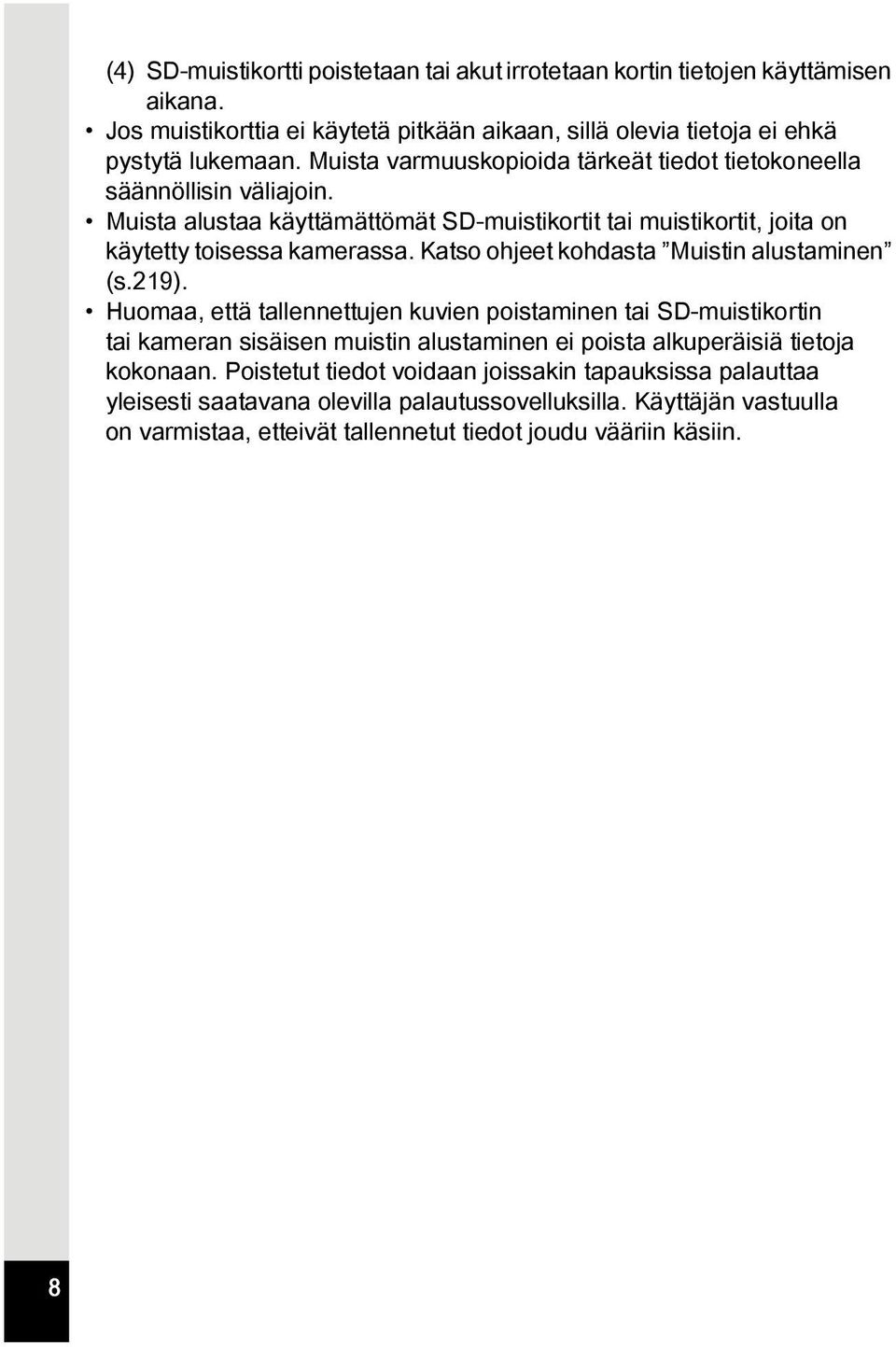 Katso ohjeet kohdasta Muistin alustaminen (s.219).