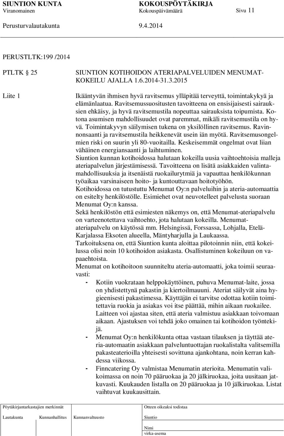 Ravitsemussuositusten tavoitteena on ensisijaisesti sairauksien ehkäisy, ja hyvä ravitsemustila nopeuttaa sairauksista toipumista.