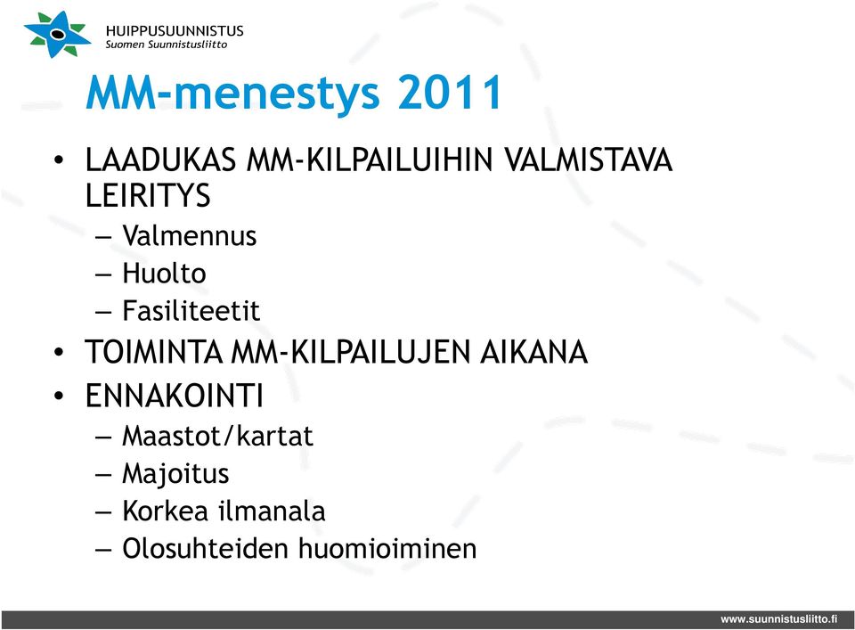 TOIMINTA MM-KILPAILUJEN AIKANA ENNAKOINTI