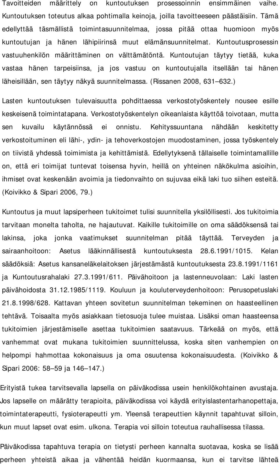 Kuntoutusprosessin vastuuhenkilön määrittäminen on välttämätöntä.