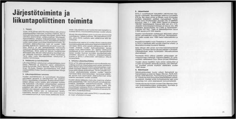 neuvottelivat välilleen uuden sopimuksen avoimesta kilpailutoiminnasta. Sopimuksen allekirjoittaminen tosin jäi vuoden 1980 puolelle.