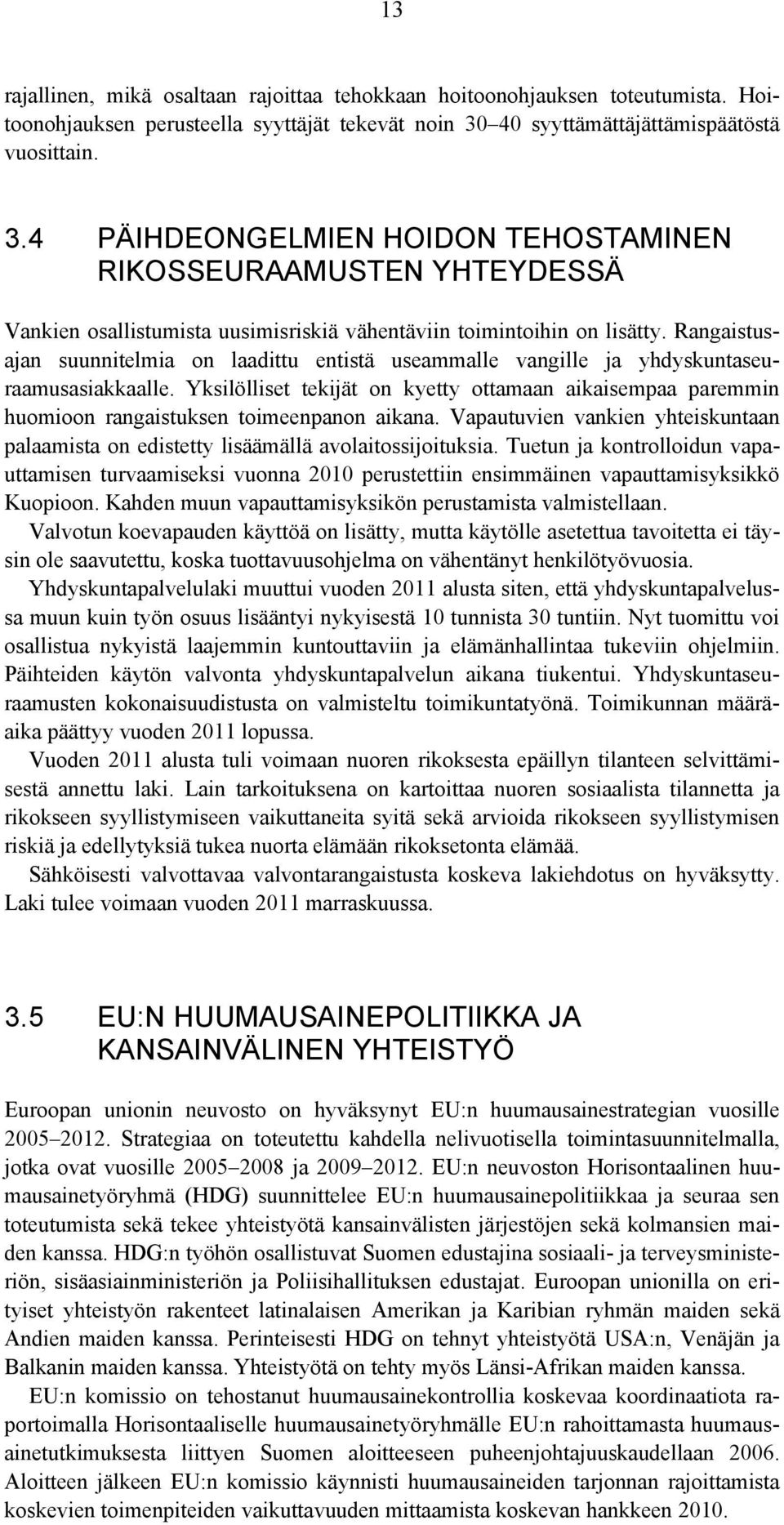 Rangaistusajan suunnitelmia on laadittu entistä useammalle vangille ja yhdyskuntaseuraamusasiakkaalle.