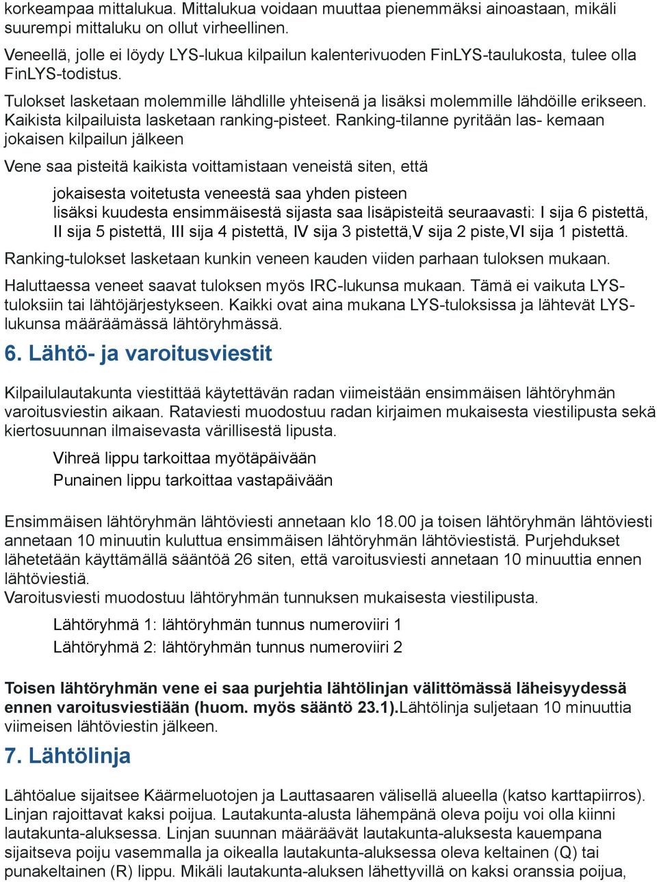 Kaikista kilpailuista lasketaan ranking-pisteet.