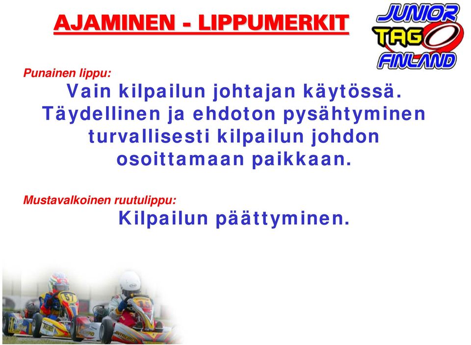 Täydellinen ja ehdoton pysähtyminen turvallisesti