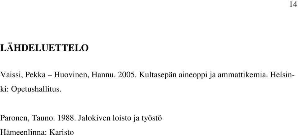 Helsinki: Opetushallitus. Paronen, Tauno. 1988.