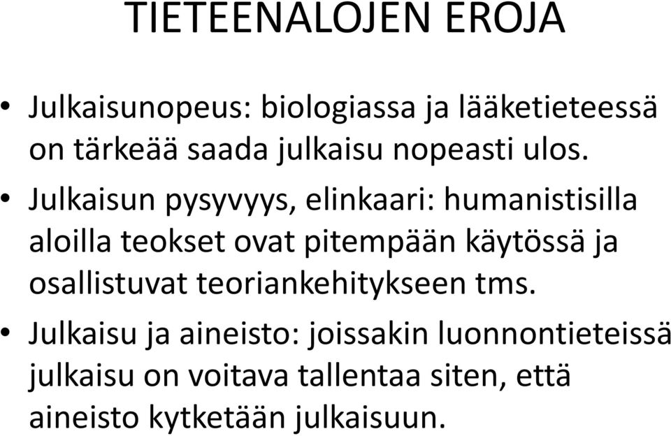 Julkaisun pysyvyys, elinkaari: humanistisilla aloilla teokset ovat pitempään käytössä ja