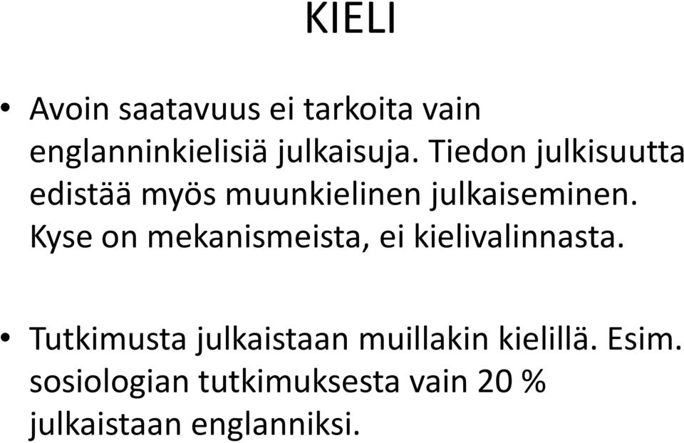 Kyse on mekanismeista, ei kielivalinnasta.