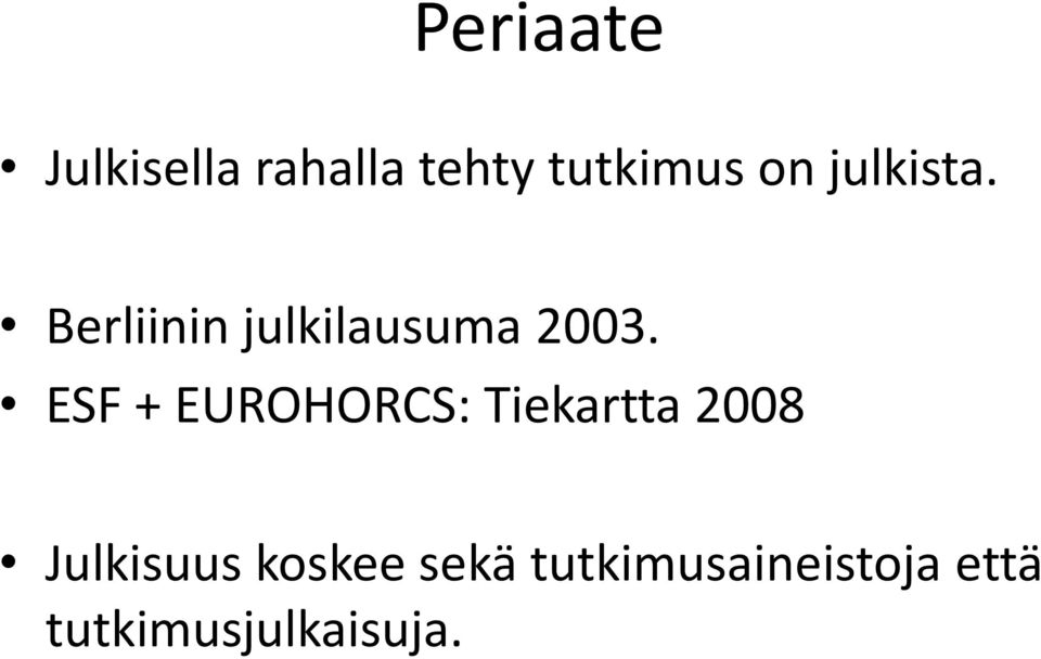 ESF + EUROHORCS: Tiekartta 2008 Julkisuus