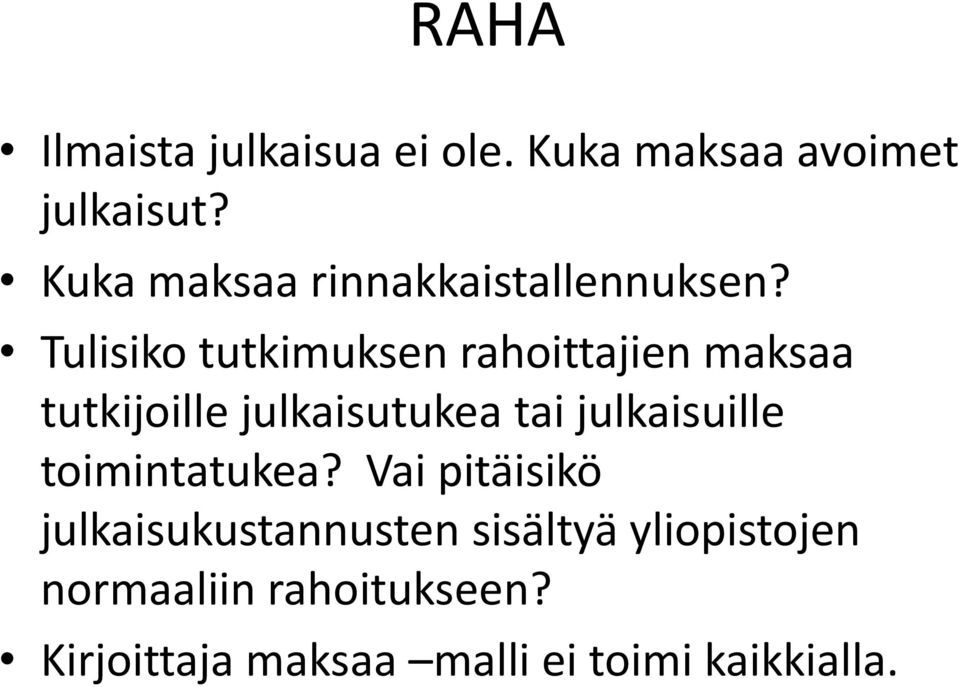 Tulisiko tutkimuksen rahoittajien maksaa tutkijoille julkaisutukea tai