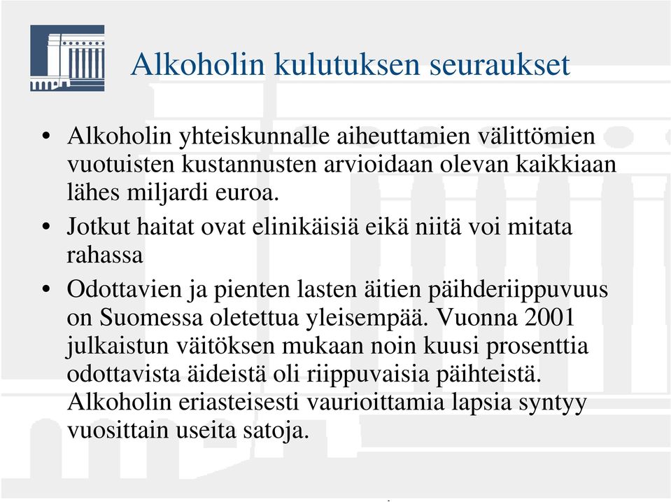 Jotkut haitat ovat elinikäisiä eikä niitä voi mitata rahassa Odottavien ja pienten lasten äitien päihderiippuvuus on