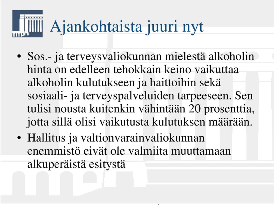 kulutukseen ja haittoihin sekä sosiaali- ja terveyspalveluiden tarpeeseen.