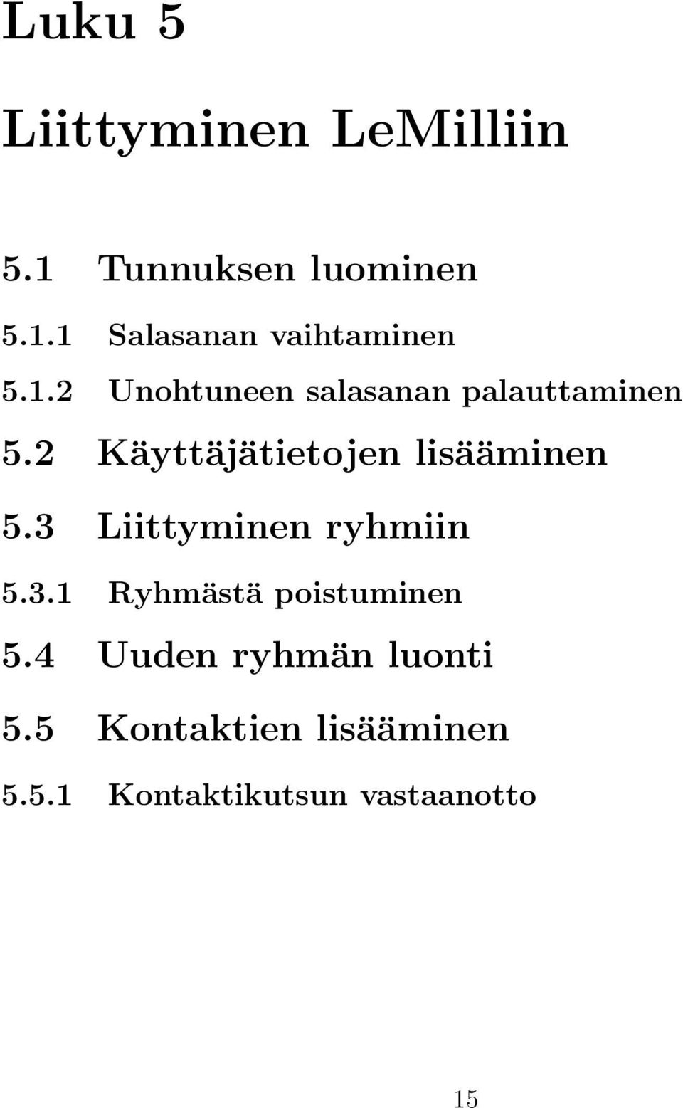 3 Liittyminen ryhmiin 5.3.1 Ryhmästä poistuminen 5.