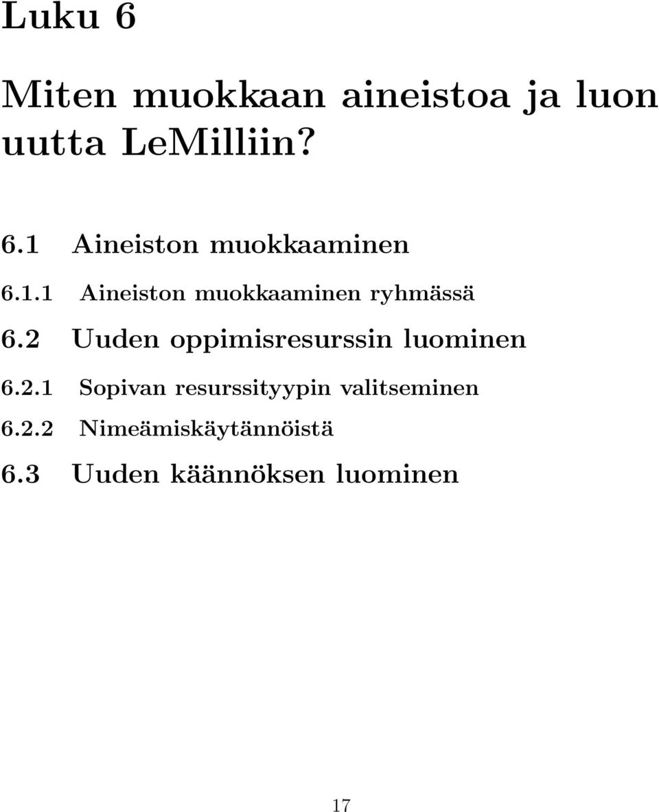 2 Uuden oppimisresurssin luominen 6.2.1 Sopivan resurssityypin valitseminen 6.