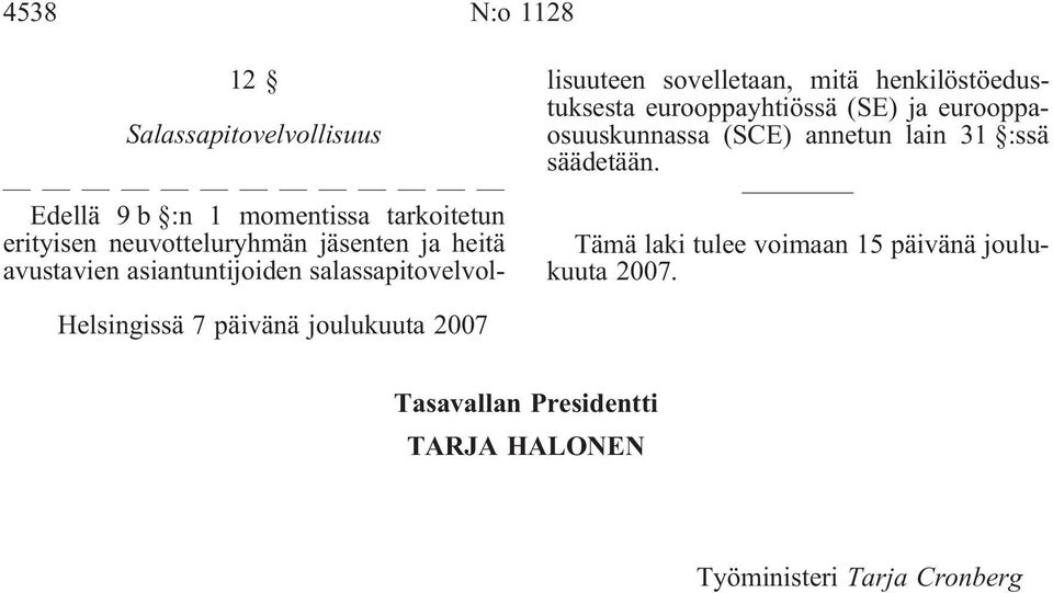 eurooppayhtiössä (SE) ja eurooppaosuuskunnassa (SCE) annetun lain 31 :ssä säädetään.