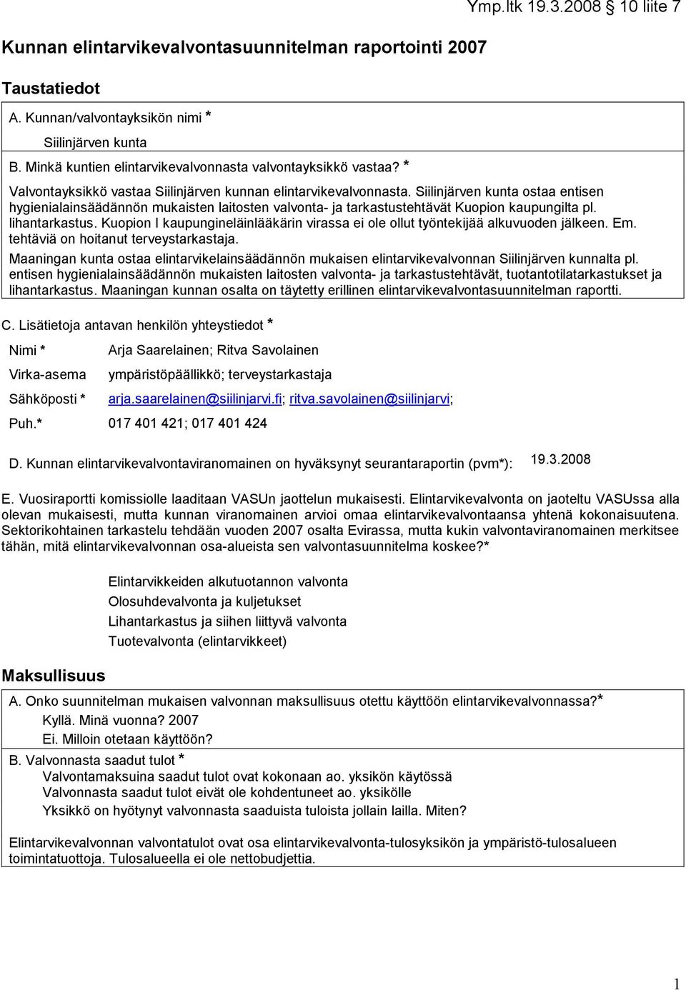 Siilinjärven kunta ostaa entisen hygienialainsäädännön mukaisten laitosten valvonta- ja tarkastustehtävät Kuopion kaupungilta pl. lihantarkastus.