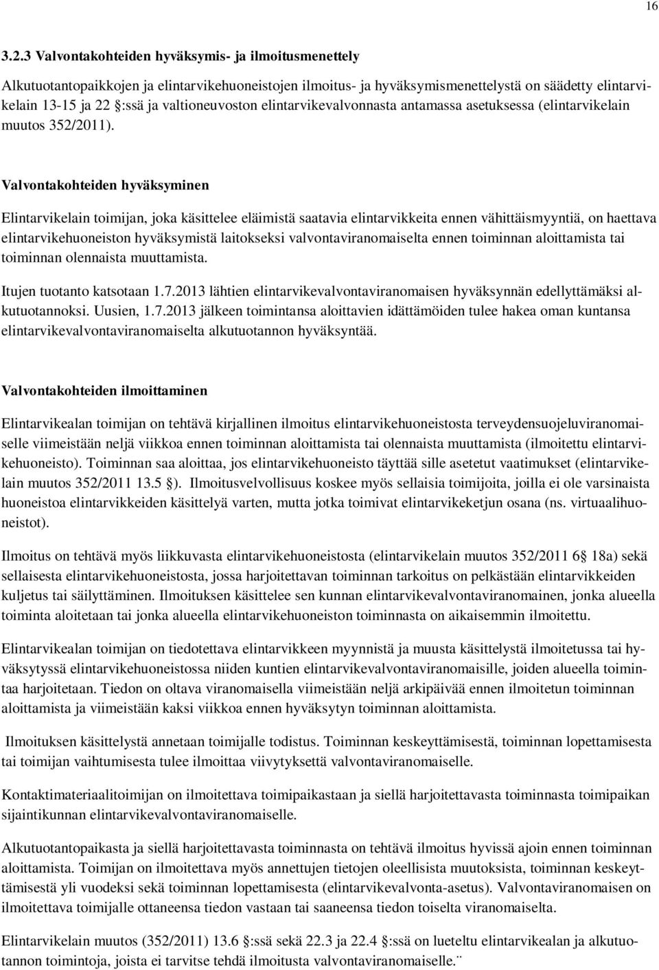 valtioneuvoston elintarvikevalvonnasta antamassa asetuksessa (elintarvikelain muutos 352/2011).