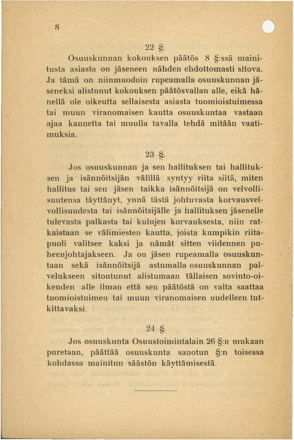vastaan ajaa kannetta tai muulla tavalla tehdä mitään vaatimuksia. 23.