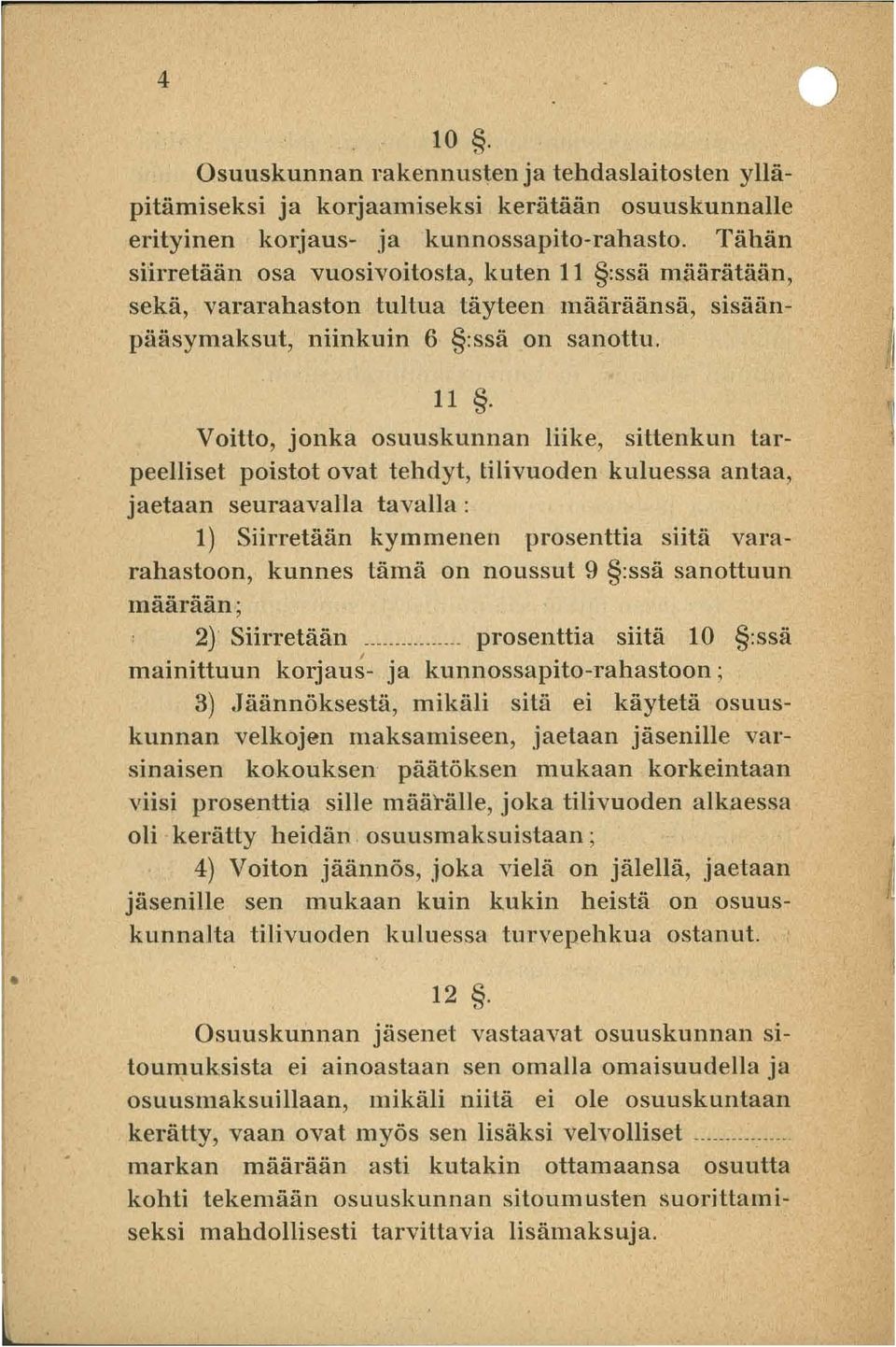 :ssä määrätään, sekä, vararahaston tultua täyteen määräänsä, sisäänpääsymaksut, niinkuin 6 :ssä on sanottu. 11.
