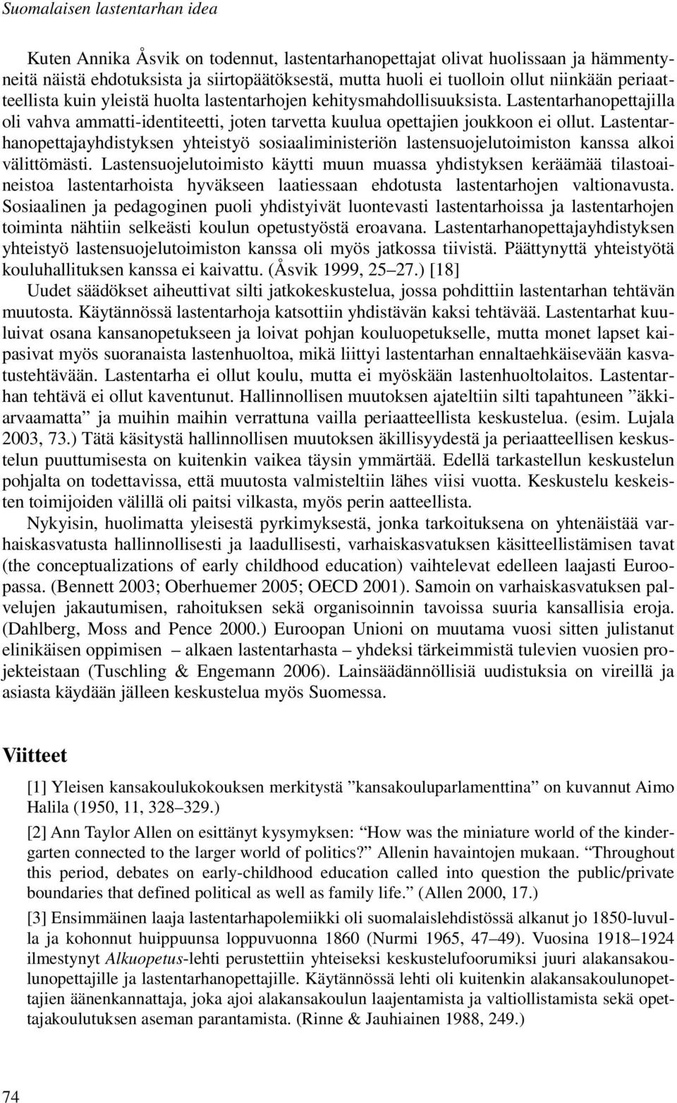 Lastentarhanopettajayhdistyksen yhteistyö sosiaaliministeriön lastensuojelutoimiston kanssa alkoi välittömästi.