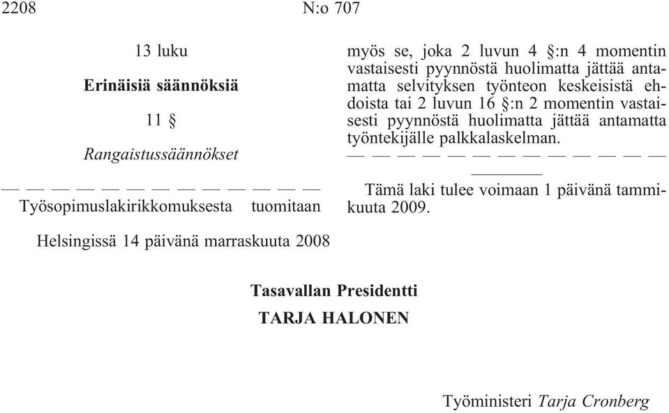 luvun 16 :n 2 momentin vastaisesti pyynnöstä huolimatta jättää antamatta työntekijälle palkkalaskelman.