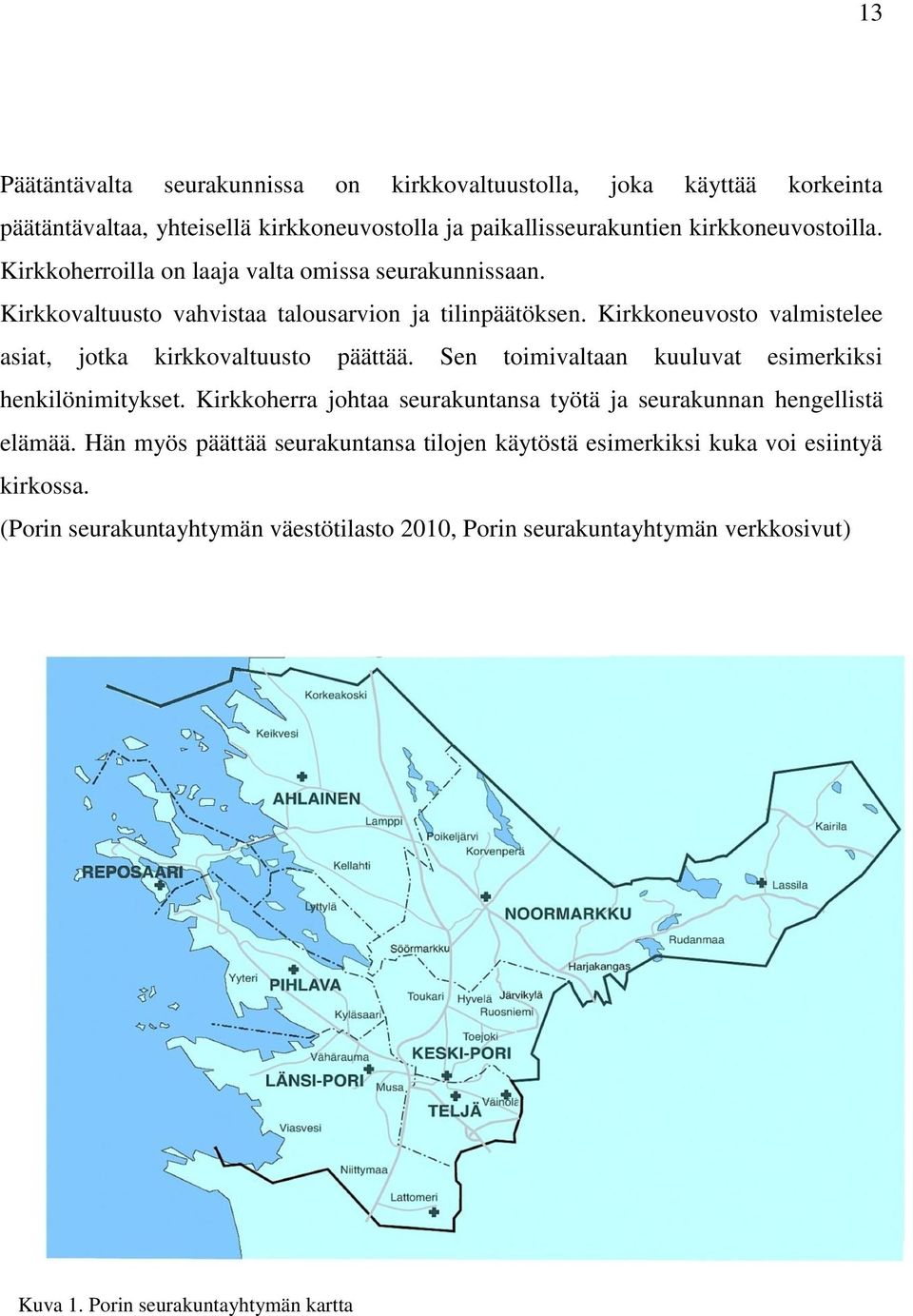 Kirkkoneuvosto valmistelee asiat, jotka kirkkovaltuusto päättää. Sen toimivaltaan kuuluvat esimerkiksi henkilönimitykset.