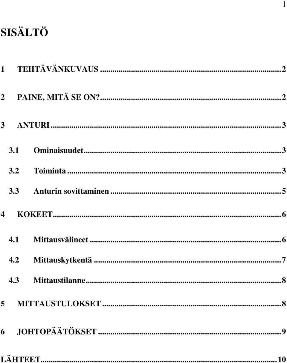 .. 5 4 KOKEET... 6 4.1 Mittausvälineet... 6 4.2 Mittauskytkentä... 7 4.