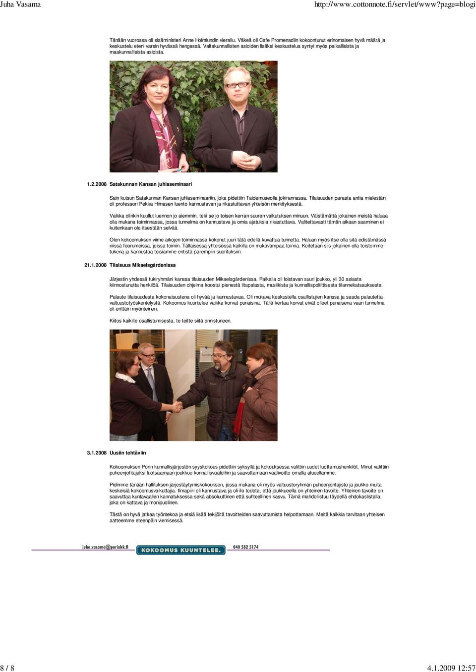 2008 Satakunnan Kansan juhlaseminaari Sain kutsun Satakunnan Kansan juhlaseminaariin, joka pidettiin Taidemuseolla jokirannassa.