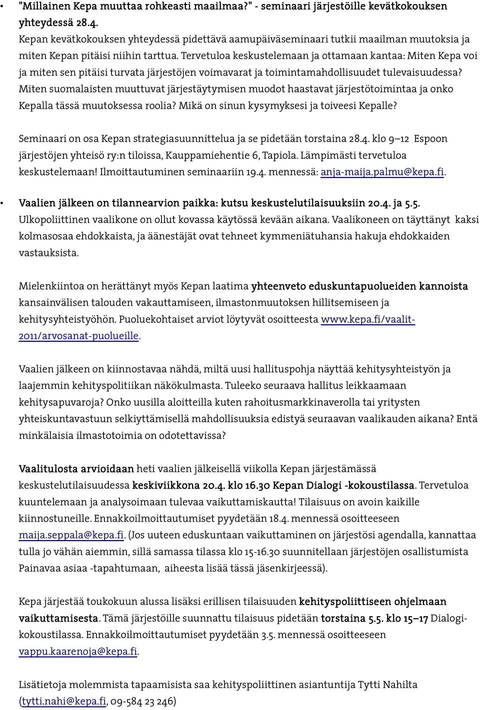 Tervetuloa keskustelemaan ja ottamaan kantaa: Miten Kepa voi ja miten sen pitäisi turvata järjestöjen voimavarat ja toimintamahdollisuudet tulevaisuudessa?