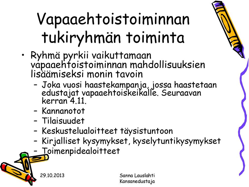 edustajat vapaaehtoiskeikalle. Seuraavan kerran 4.11.