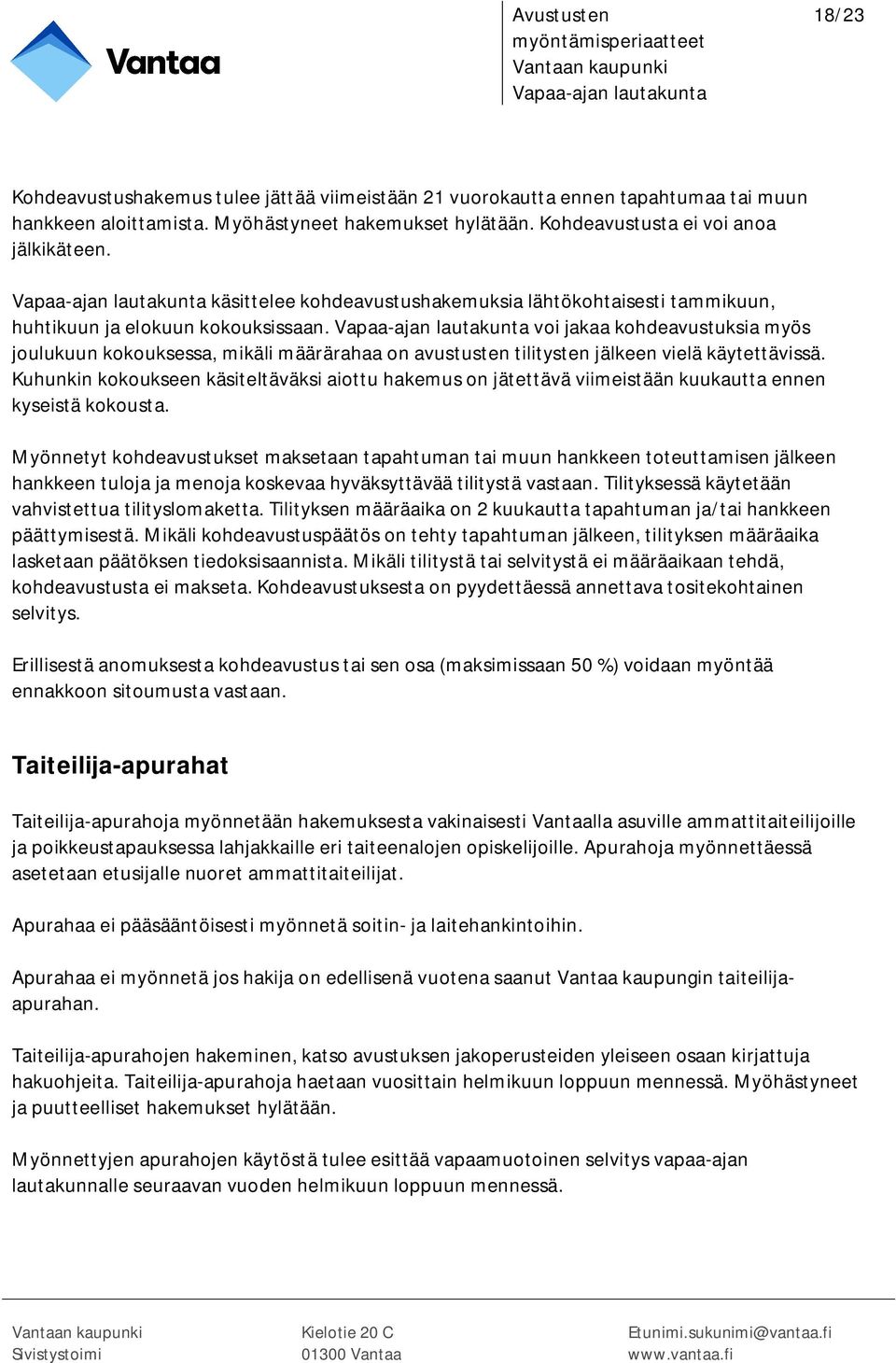 voi jakaa kohdeavustuksia myös joulukuun kokouksessa, mikäli määrärahaa on avustusten tilitysten jälkeen vielä käytettävissä.