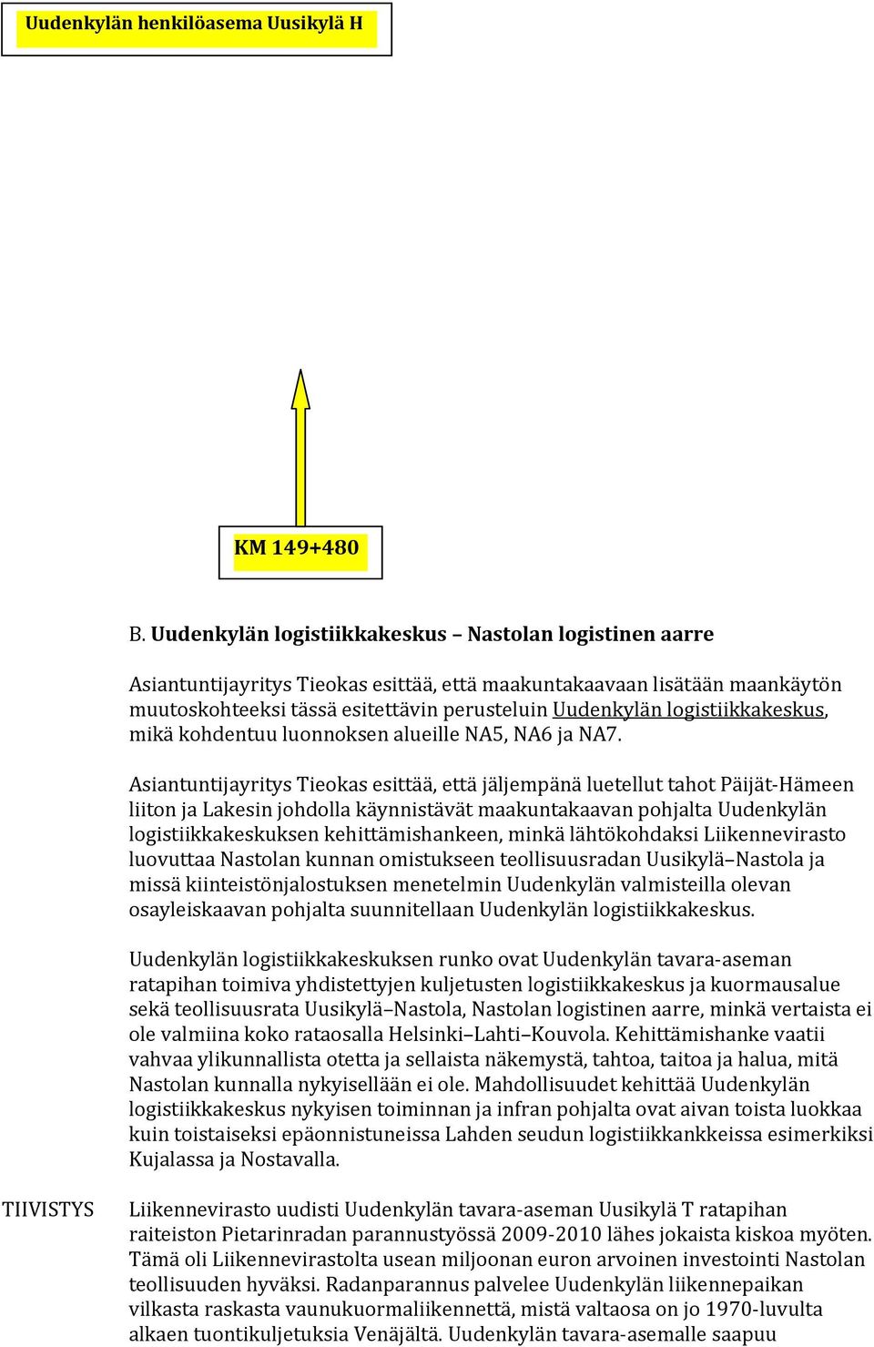 logistiikkakeskus, mikä kohdentuu luonnoksen alueille NA5, NA6 ja NA7.