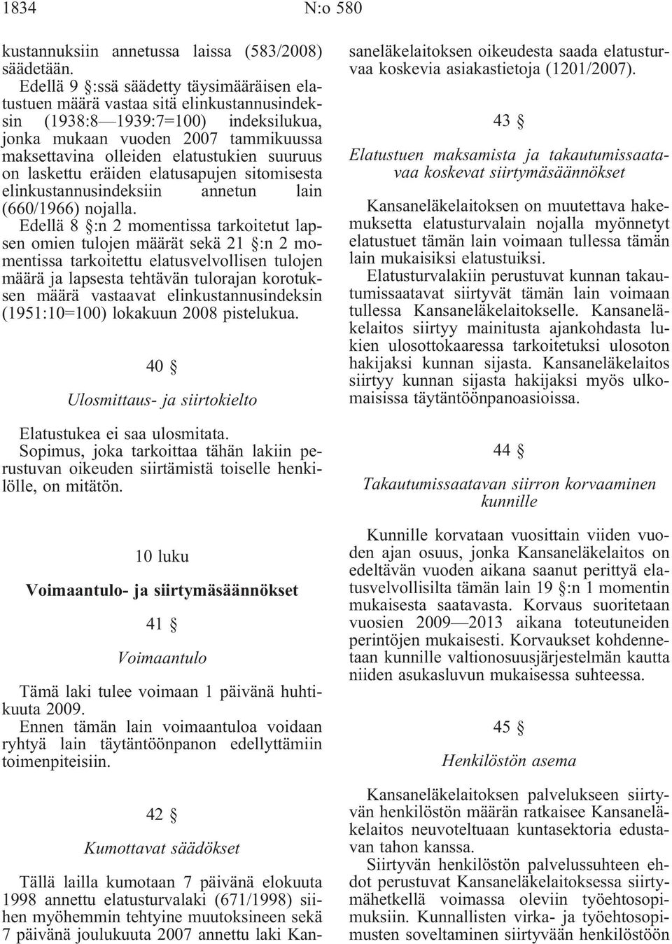 suuruus on laskettu eräiden elatusapujen sitomisesta elinkustannusindeksiin annetun lain (660/1966) nojalla.