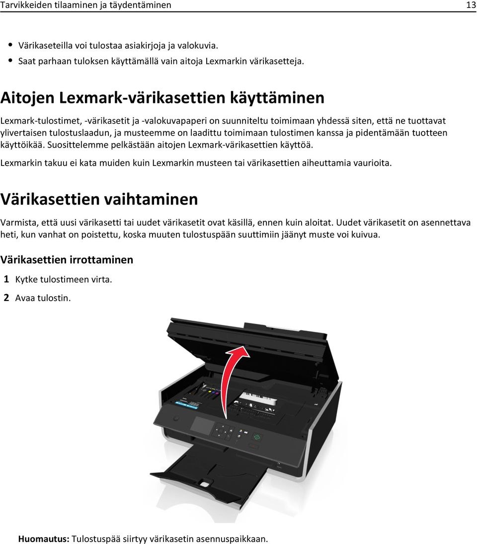 laadittu toimimaan tulostimen kanssa ja pidentämään tuotteen käyttöikää. Suosittelemme pelkästään aitojen Lexmark-värikasettien käyttöä.