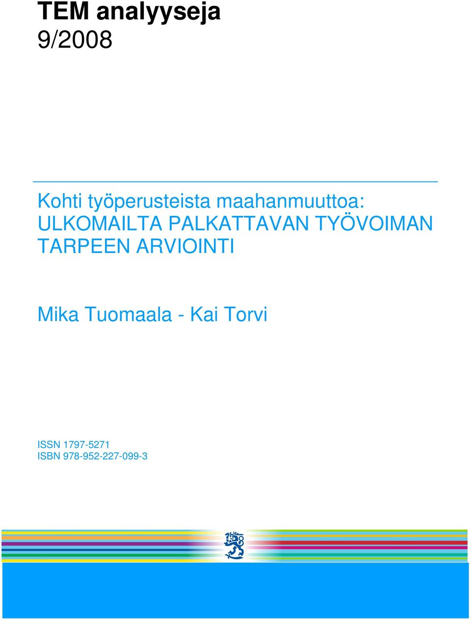 TYÖVOIMAN TARPEEN ARVIOINTI Mika Tuomaala