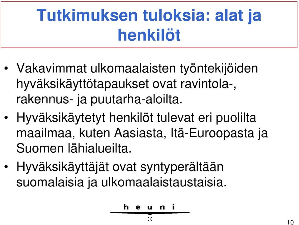 Hyväksikäytetyt henkilöt tulevat eri puolilta maailmaa, kuten Aasiasta,