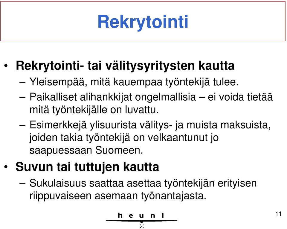 Esimerkkejä ylisuurista välitys- ja muista maksuista, joiden takia työntekijä on velkaantunut jo