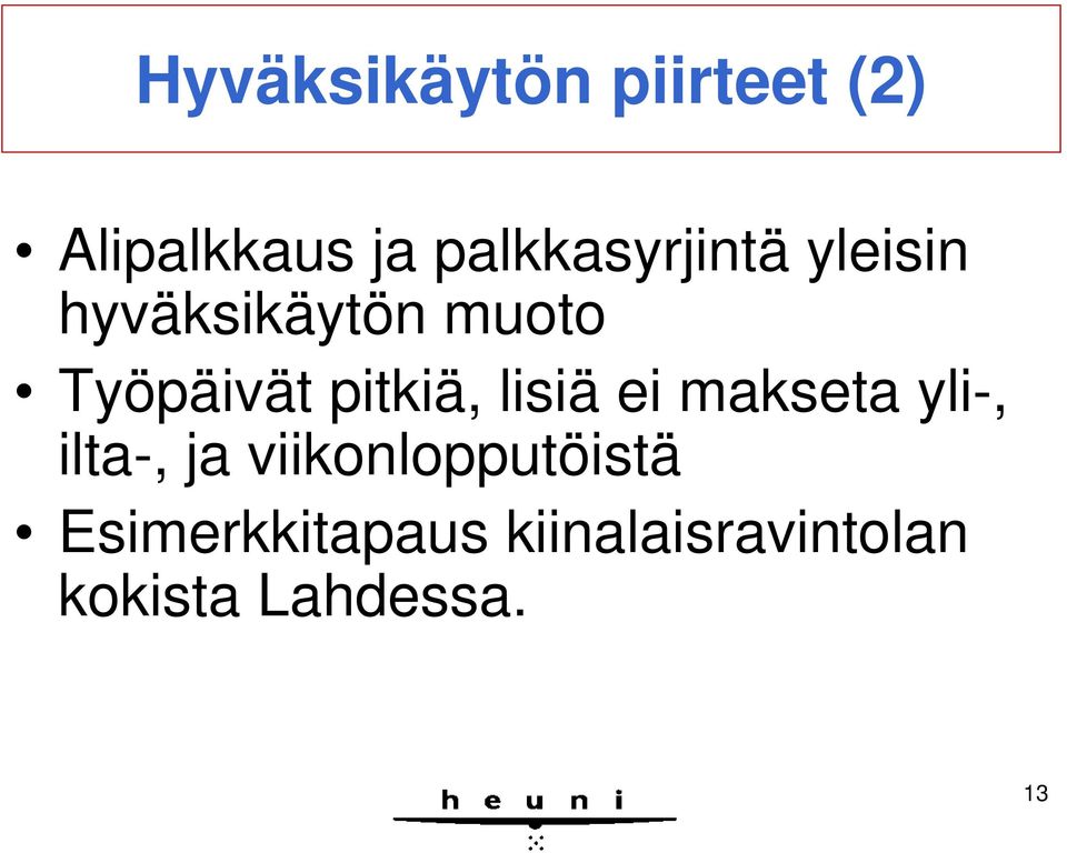 pitkiä, lisiä ei makseta yli-, ilta-, ja