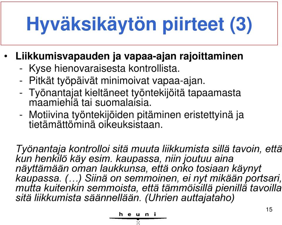 Työnantaja kontrolloi sitä muuta liikkumista sillä tavoin, että kun henkilö käy esim.